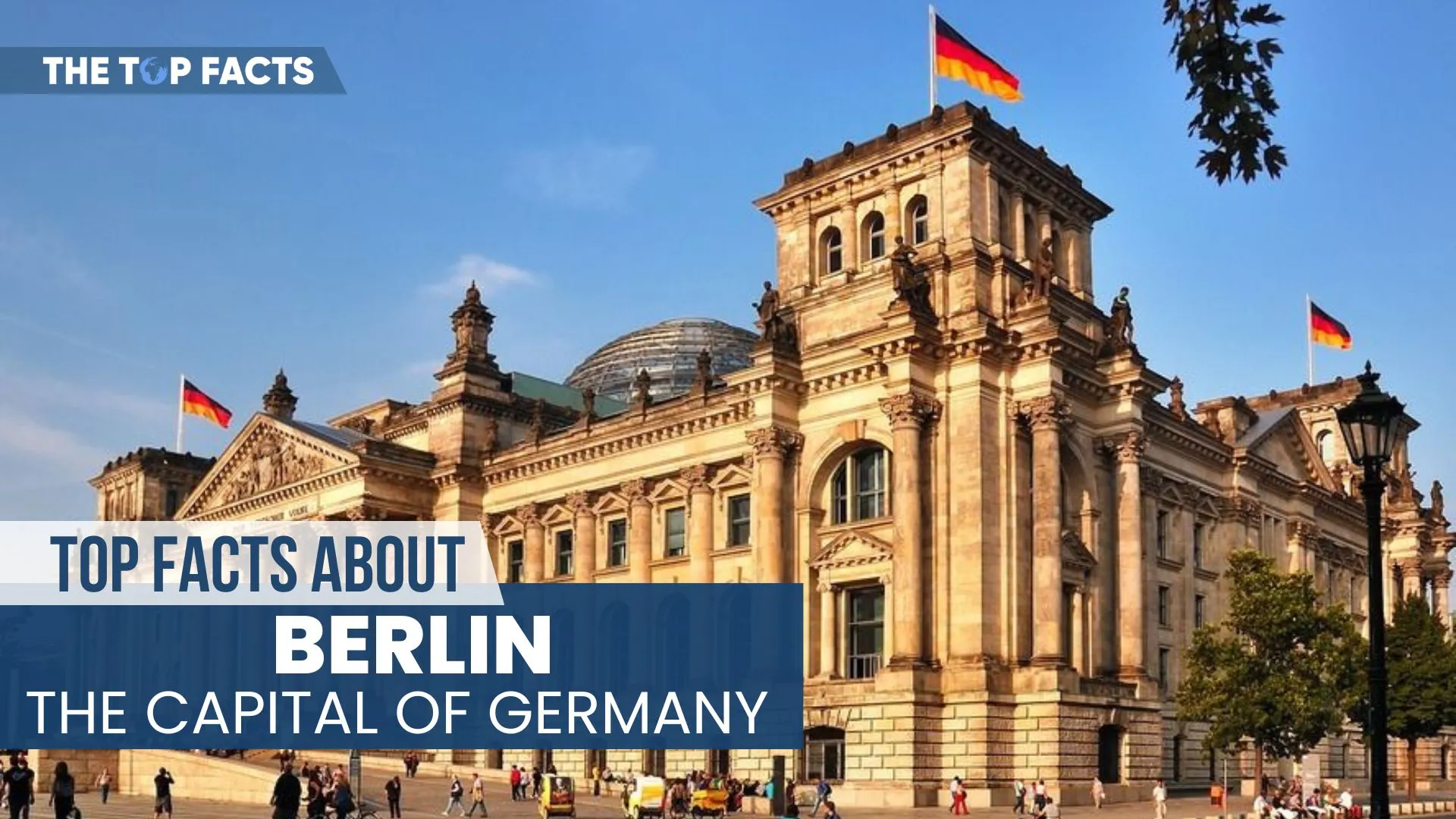Top Facts About Berlin, the Capital of Germany